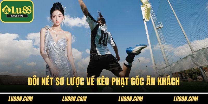 Đôi nét sơ lược về kèo phạt góc ăn khách